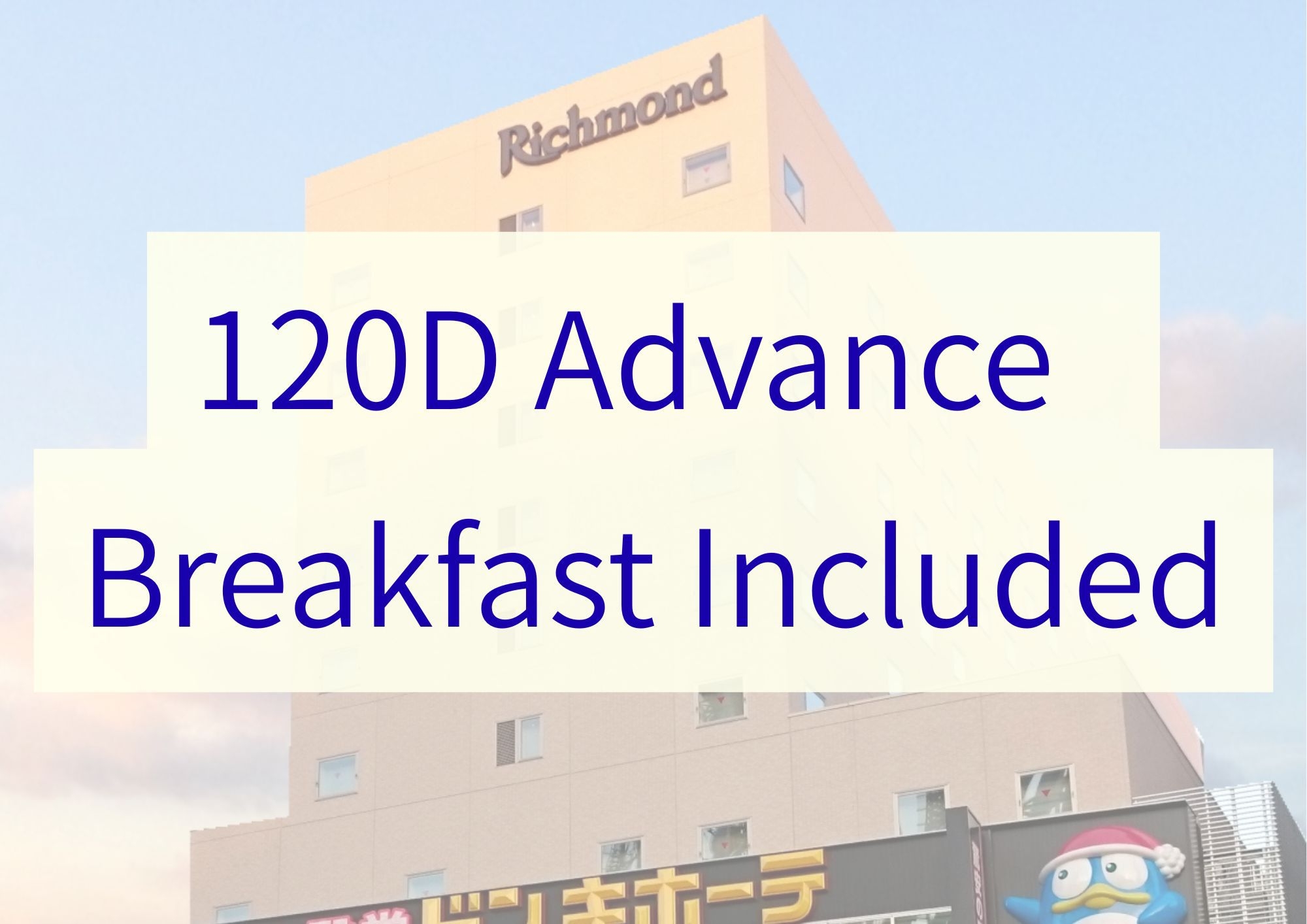 +【Breakfast Included】120D Advance