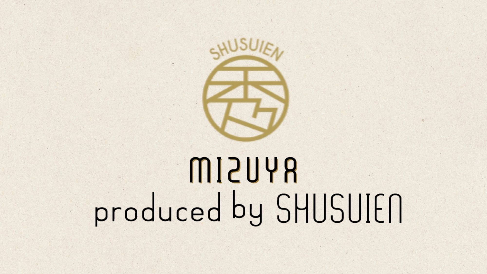 【MIZUYA produced by SHUSUIEN】