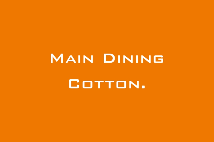MAIN DINING COTTON