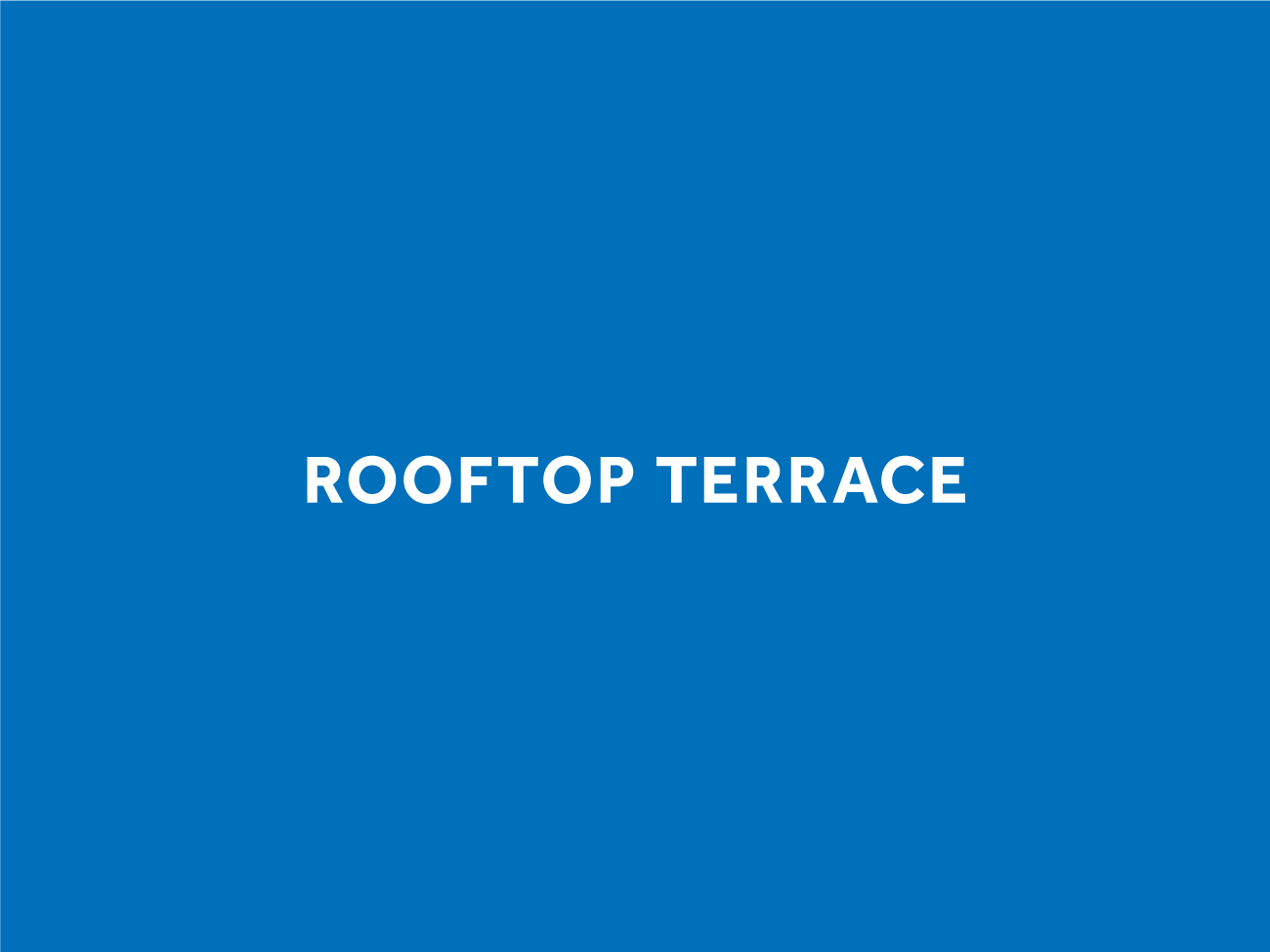 ROOFTOP TERRACE