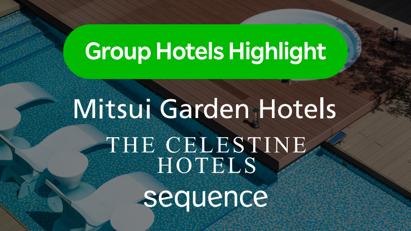 Group Hotels Highlight - Mitsui Garden Hotels・The Celestine Hotels・sequence
